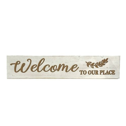 Welcome To Our Place Sign - 76 cm